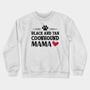 black and tan coonhound dog - Black and tan coonhound mama Crewneck Sweatshirt